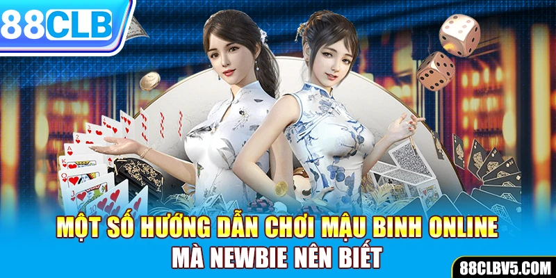 Một số hướng dẫn chơi mậu binh online mà newbie nên biết